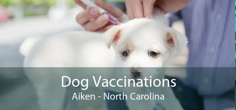 Dog Vaccinations Aiken - North Carolina