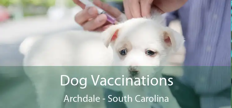 Dog Vaccinations Archdale - South Carolina