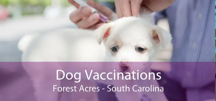 Dog Vaccinations Forest Acres - South Carolina