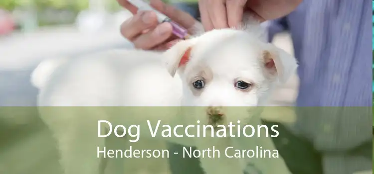 Dog Vaccinations Henderson - North Carolina