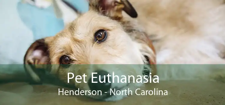 Pet Euthanasia Henderson - North Carolina