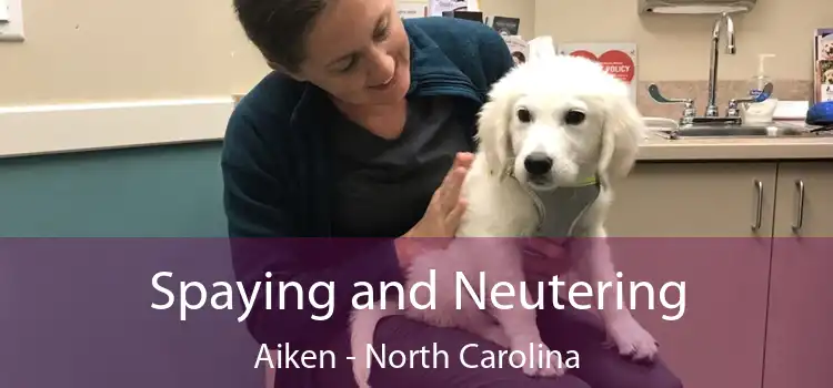 Spaying and Neutering Aiken - North Carolina