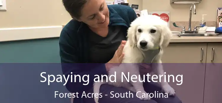 Spaying and Neutering Forest Acres - South Carolina